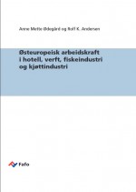 Fafo-notat: Østeuropeisk arbeidskraft i hotell, verft, fiskeindustri og kjøttindustri