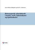 /publikasjoner/fafo-notat-osteuropeisk-arbeidskraft-i-hotell-verft-fiskeindustri-og-kjottindustri
